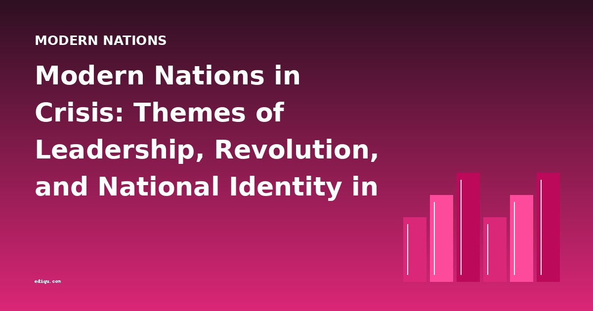 Modern Nations in Crisis: Themes of Leadership, Revolution, and National Identity in Civil War and Revolutionary Histories