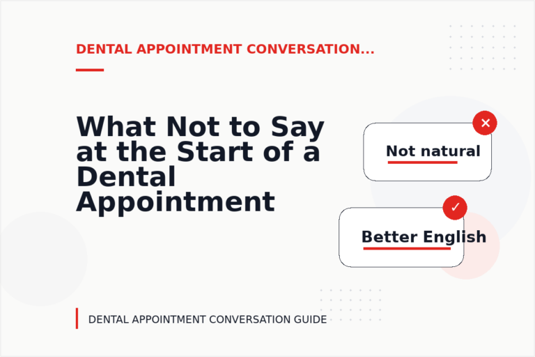 What Not to Say at the Start of a Dental Appointment Conversation