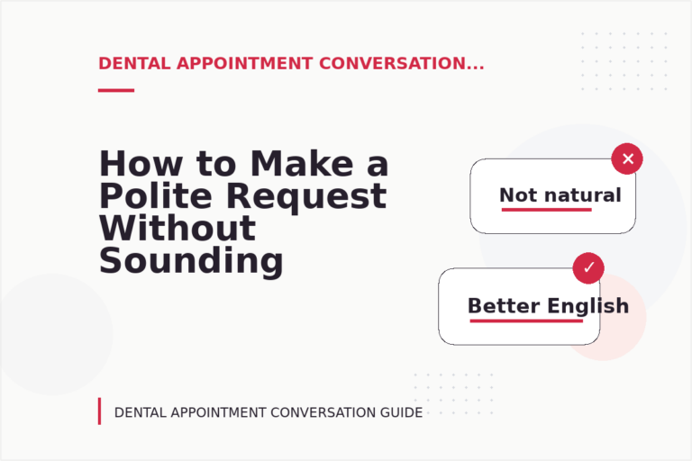How to Make a Polite Request Without Sounding Demanding in Dental Appointment Conversation English