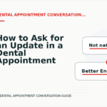 How to Ask for an Update in a Dental Appointment Conversation