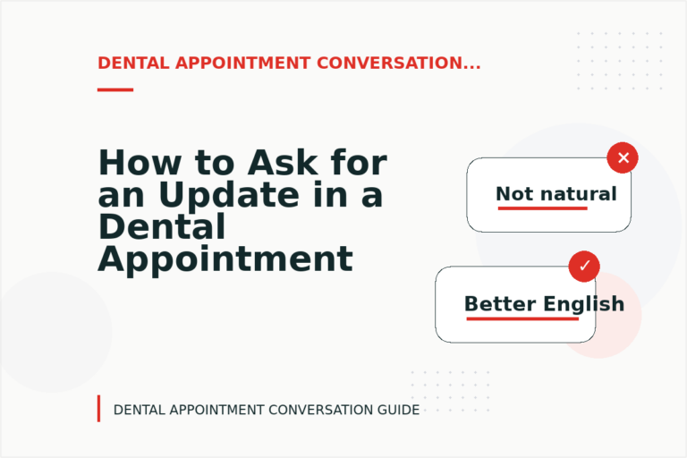 How to Ask for an Update in a Dental Appointment Conversation