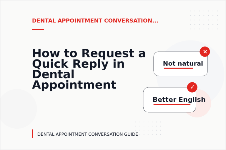 How to Request a Quick Reply in Dental Appointment Conversation English