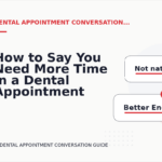 How to Say You Need More Time in a Dental Appointment Conversation