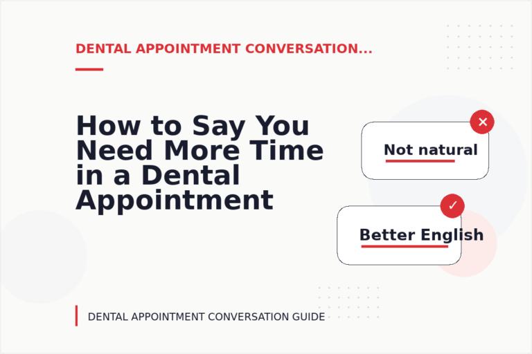 How to Say You Need More Time in a Dental Appointment Conversation