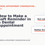 How to Make a Soft Reminder in a Dental Appointment Conversation