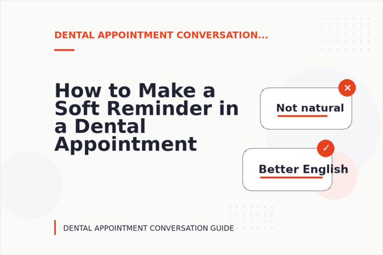How to Make a Soft Reminder in a Dental Appointment Conversation How to Make a Soft Reminder in a Dental Appointment Conversation