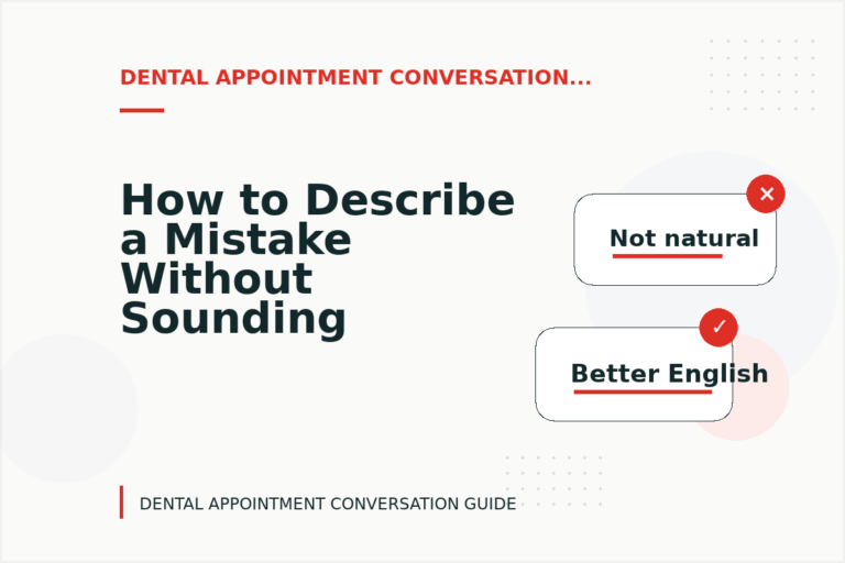 How to Describe a Mistake Without Sounding Rude in Dental Appointment Conversation English