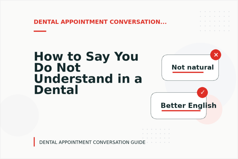 How to Say You Do Not Understand in a Dental Appointment Conversation