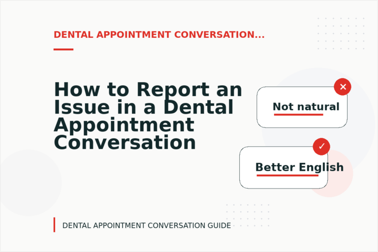 How to Report an Issue in a Dental Appointment Conversation How to Report an Issue in a Dental Appointment Conversation