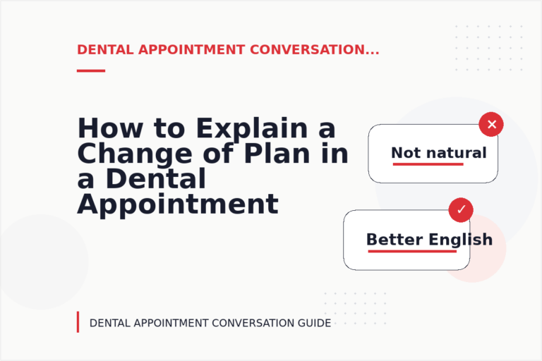 How to Explain a Change of Plan in a Dental Appointment Conversation