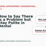 How to Say There Is a Problem but Stay Polite in Dental Appointment Conversation English