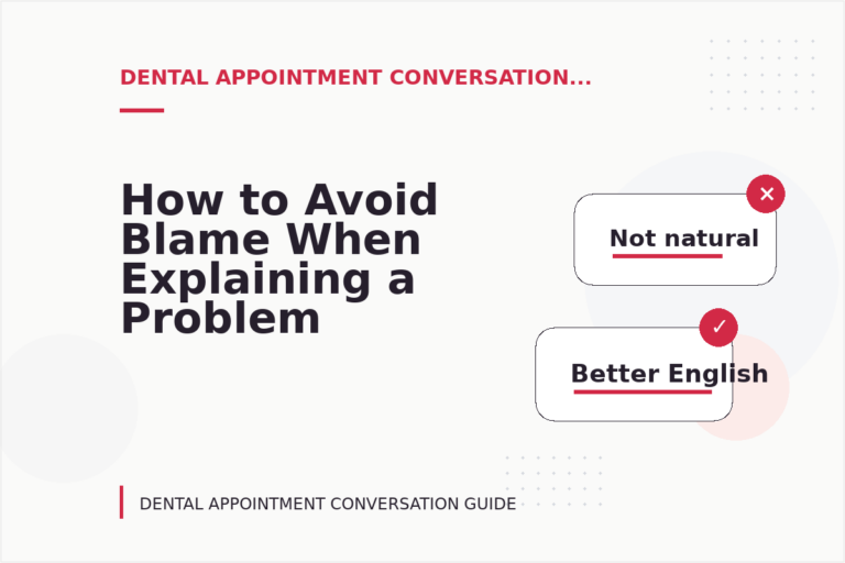 How to Avoid Blame When Explaining a Problem in Dental Appointment Conversation English How to Avoid Blame When Explaining a Problem in Dental Appointment Conversation English